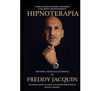 HIPNOTERAPIA: MÉTODOS, TÉCNICAS & FILOSOFIAS DE FREDDY H. JACQUIN, B.el.