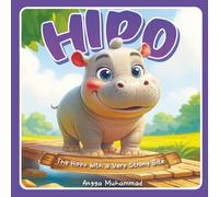 Hipo the Hippo with a Very Strong Bite: A Heartwarming Tale About Using Strength Wisely and Helping Others - A Storybook for Kids Under 10