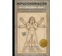 Hipocondriacón: Gran enciclopedia médica de enfermedades excepcionales para pacientes extraordinarios