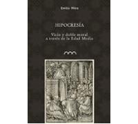 Hipocresia. Vicio Y Doble Moral A Través De La Edad Media