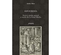 Hipocresia. Vicio Y Doble Moral A Través De La Edad Media