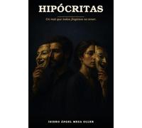 HIPÓCRITAS: Un mal que todos fingimos no tener.