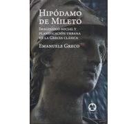 Hipódamo de Mileto: Imaginario social y planificación urbana en la Grecia clásica
