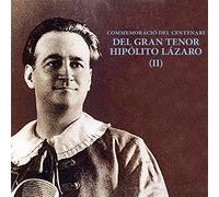 Hipólito Lázaro - EL GRAN TENOR HIPOLITO LAZARO Vol. II (EDICION CONMEMORATIVA DEL CENTENARIO)