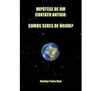 Hipótese De Um Contato Antigo: Somos Seres De Órion? (ebook)