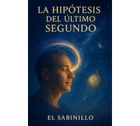 HIPÓTESIS DEL ULTIMO SEGUNDO: EL ULTIMO INSTANTE VITAL