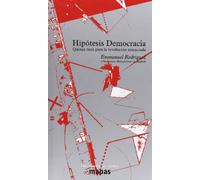 Hipótesis Democracia. Quince Tesis Para La Revolución Anunciada (SIN COLECCION)
