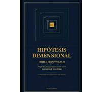 HIPÓTESIS DIMENSIONAL: Modelo Cognitivo 2D - 5D