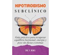 Hipotiroidismo Subclínico: Guía práctica para recuperar equilibrio hormonal, energía y peso sin dietas extremas (Hipotiroidismo Controlado)