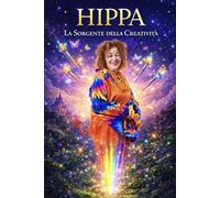 HIPPA E LA SORGENTE DELLA CREATIVITA' (NATUROLOGIA EPIGENETICA e Self-Caregiver)