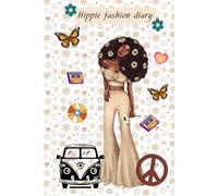 HIPPIE FASHION DIARY - Notebook for her: Beautiful journal for a fashionable girl or woman, with inspiring phrases and images and 250 pages to write.