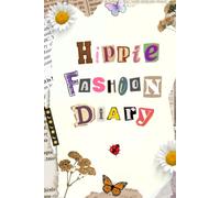 HIPPIE FASHION DIARY - Personal diary or class notebook: with beautiful inspiring phrases and images and 200 pages to write in this fabulous journal.