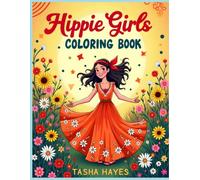 Hippie Girls Coloring Book: Beautiful 1960s Hippie Girls, Flower Power, Camper Vans, Music Festivals and Groovy Designs for Relaxation and Creative Coloring