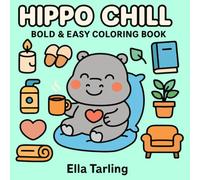 Hippo Chill - Bold & Easy Coloring Book: 40 Cute & Simple Cozy Designs for Kids & Adults