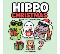 Hippo Christmas Coloring Book for Kids & Adults: Cute & Cozy Holiday Designs - Perfect Christmas Gift for Kids & Adults (Cozy Animal Coloring Series)