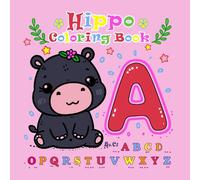 Hippo Coloring Book: 50 Bold Line A-Z Letter Learning Pages for Toddlers and Early Learners Ages 2-5