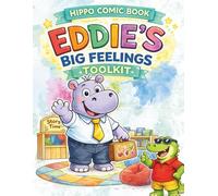 Hippo Comic Book Eddie Big Feeling: Eddie The Hippo 6 Stories Practice Big Kids Skills I Can Do It Moments Graphic Novel For Kids Age 3-8