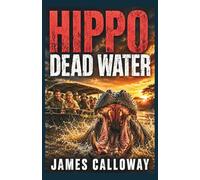 HIPPO - Dead Water: A Natural Disaster Safari Attack Thriller (Natural Disaster Stories)