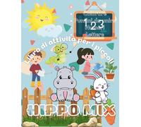 Hippo Mix Libro di Attività: Labirinti, pagine da colorare, numeri, lettere, unisci i puntini e tante altre attività divertenti per bambini dai 3 ai 6 anni