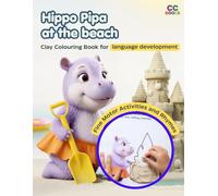 Hippo Pipa at the Beach: Clay Colouring Book for early language development (My Little Friends)