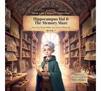 Hippocampus Hal & The Memory Maze: How Your Brain Makes and Stores Memories: 7 (Think Like a Brain!: The Brainy Bunch)
