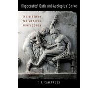 Hippocrates' Oath and Asclepius' Snake: The Birth of the Medical Profession