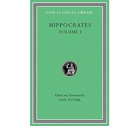 Hippocrates, Volume I: Ancient Medicine. Airs, Waters, Places. Epidemics 1 and 3. The Oath. Precepts. Nutriment (Loeb Classical Library)