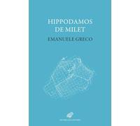 Hippodamos de Milet: Imaginaire Social Et Planification Urbaine Dans La Grece Classique