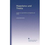 Hippolytos und Thekla: studien zur geschichte von legende und kultus