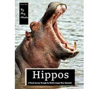 Hippos: A Visual Journey Through the World's Largest River Mammals