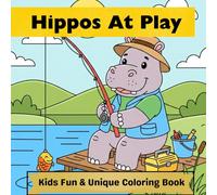 Hippos At Play: Silly Hippopotamus Coloring Activity Book : Funny Animal Adventures for Kids Ages 4-8 (Animals At Play)