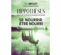 Hippothèses pour une alternative en médecine équine Tome 1 - Se nourrir, être nouri - Réflexions sur la diététique équine