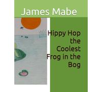 Hippy Hop the Coolest Frog in the Bog