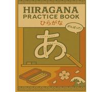 Hiragana Practice Book: Japanese Alphabet Tracing Workbook for Beginners: Learn to Read and Write All 46 Hiragana Characters with Stroke Order, Real-Life Examples and English Pronunciation