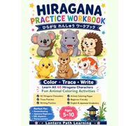 Hiragana Practice Workbook: Learn All 46 Hiragana Characters Through Tracing, Writing Practice and Color-by-Number Activities (Lantern Path Learning Japanese Series)