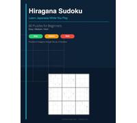 Hiragana Sudoku: Learn Japanese While You Play: 80 Puzzles for Beginners - Easy, Medium and Hard