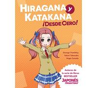 Hiragana y Katakana ¡Desde Cero!: Métodos Probados para Aprender los Sistemas Japoneses Hiragana y Katakana con Ejercicios Integrados y Hoja de Respuestas