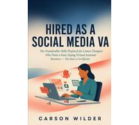 HIRED AS A SOCIAL MEDIA VA: The Transferable-Skills Playbook for Career Changers Who Want a Real, Paying Virtual Assistant Business - Not Just a Certificate