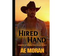 Hired Hand: A Steamy Contemporary Cowboy Western Alpha Male Workplace Romance (Cowboys of Turning Point Ranch)