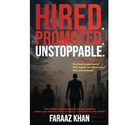 HIRED PROMOTED UNSTOPPABLE: The Career Success Game Nobody Teaches When You Start in a New Country and How to Win it Fact