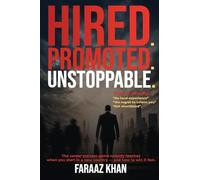 HIRED PROMOTED UNSTOPPABLE: The Career Success Game Nobody Teaches When You Start in a New Country and How to Win it Fact
