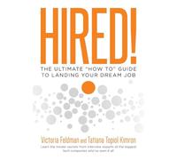 Hired!: The Ultimate "How To" Guide to Landing Your Dream Job