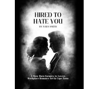Hired To Hate You: A Slow-Burn Enemies-to-Lovers Workplace Romance Set in Cape Town (Cape Town Hearts)