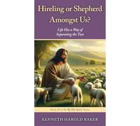 Hireling or Shepherd Amongst Us?: Life Has a Way of Separating the Two: 29 (By His Spirit)