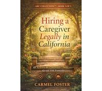 Hiring a Caregiver Legally in California: An Always Be Classified Correctly™ Guide for Families