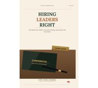 Hiring Leaders Right: The Boardroom Guide to Executive Hiring, Assessment, and Succession (RH Leadership series)