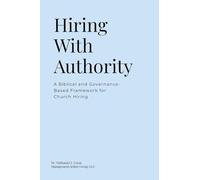 Hiring With Authority: A Biblical and Governance-Based Framework for Church Hiring