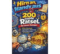 Hirn an, Handy aus - 200 coole Rätsel für clevere Teenager: Offline-Rätselspaß: Logikaufgaben, Geheimcodes & Mini-Escape-Puzzles - mit Lösungen