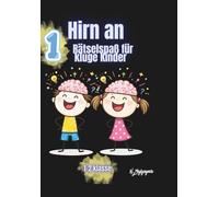Hirn an!: Rätselspaß für kluge Kinder: Denkspiele, Logikrätsel und Knobelaufgaben für die 1.-2. Klasse