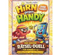 Hirn gegen Handy: Das große Rätsel-Duell für Kinder 9-12 - Knifflige Rätsel - ganz ohne Bildschirm!